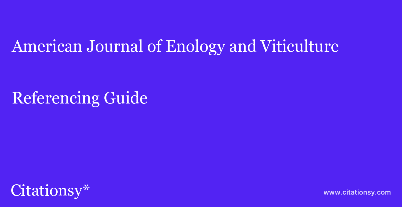 cite American Journal of Enology and Viticulture  — Referencing Guide